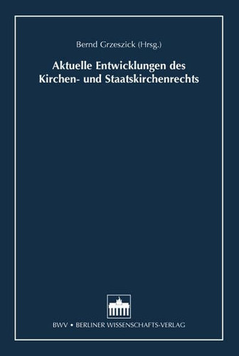 Aktuelle Entwicklungen des Kirchen- und Staatskirchenrechts
