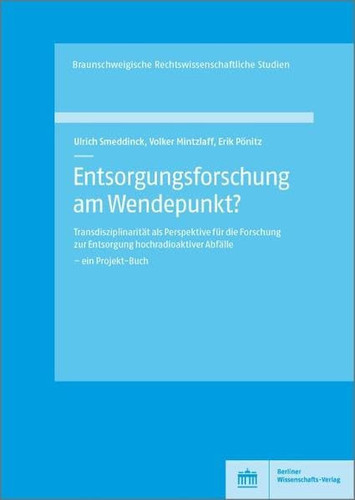 Entsorgungsforschung am Wendepunkt? Transdisziplinarität als Perspektive für die Forschung zur Entsorgung hochradioaktiver Abfälle - ein Projekt-Buch
