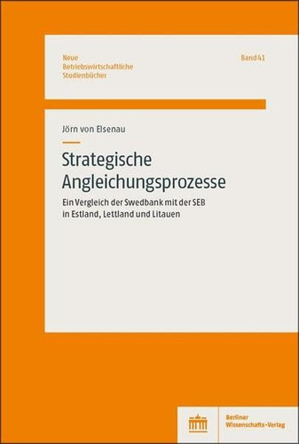 Strategische Angleichungsprozesse ein Vergleich der Swedbank mit der SEB in Estland, Lettland und Litauen