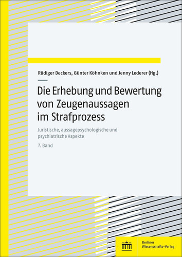 Die Erhebung und Bewertung von Zeugenaussagen im Strafprozess Juristische, aussagepsychologische und psychiatrische Aspekte. Bd. 7