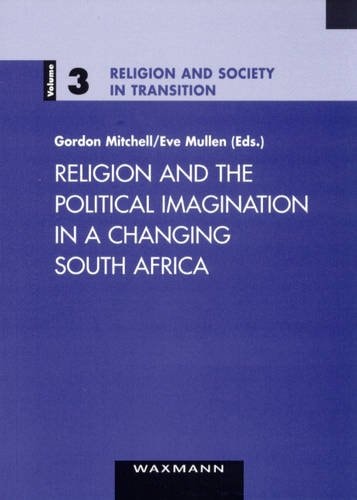 Religion and the Political Imagination in a Changing South Africa (Religion and Society in Transition)