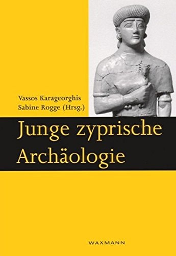 Junge Zyprische Archaologie (Schriften Des Instituts Fur Interdisiziplinare Zypern-Studie)