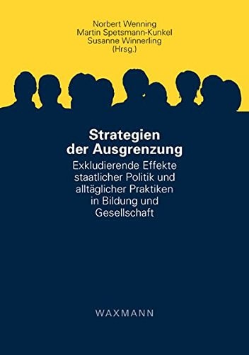 Strategien der Ausgrenzung exkludierende Effekte staatlicher Politik und alltäglicher Praktiken in Bildung und Gesellschaft