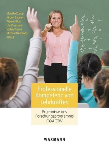 Professionelle Kompetenz von Lehrkräften Ergebnisse des Forschungsprogramms COACTIV