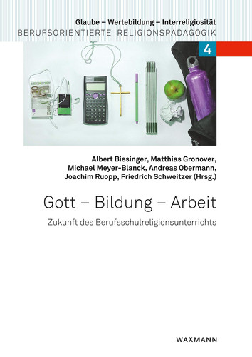 Gott - Bildung - Arbeit Zukunft des Berufsschulreligionsunterrichts
