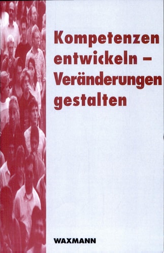 Kompetenzen entwickeln - Veränderungen gestalten