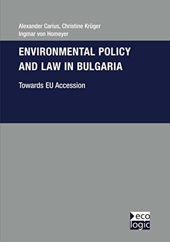 Environmental Policy and Law in Bulgaria Towards EU Accession