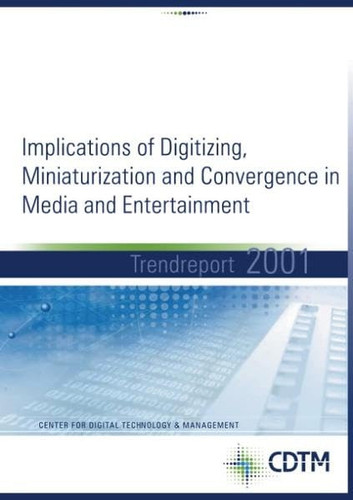 Implication of Digitizing, Miniaturization and Convercence in Media and Entertainment - Trendreport 2001