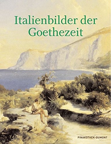Kennst du das Land Italienbilder der Goethezeit