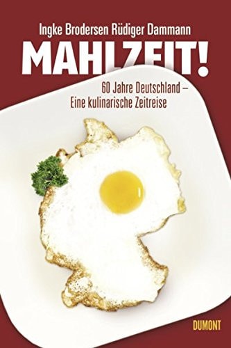 Mahlzeit! 60 Jahre Deutschland, eine kulinarische Zeitreise