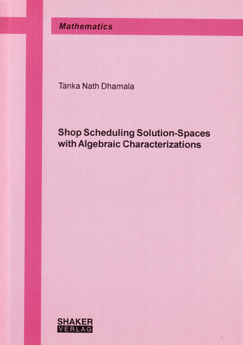 Shop Scheduling Solution-Spaces with Algebraic Characterizations