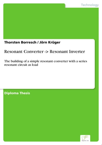 Resonant Converter -> Resonant Inverter The building of a simple resonant converter with a series resonant circuit as load