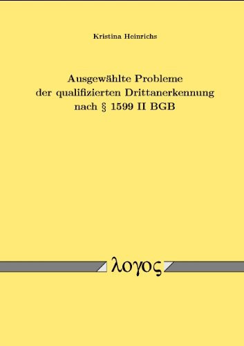 Ausgewählte Probleme der qualifizierten Drittanerkennung nach § 1599 II BGB