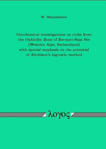 Geochemical Investigations on Rocks from the Ophiolite Zone of Zermatt-Saas Fee (Western Alps, Switzerland) with Special Emphasis on the Potential of Aitchison's Log-ratio Method