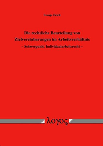 Die rechtliche Beurteilung von Zielvereinbarungen im Arbeitsverhältnis Schwerpunkt Individualarbeitsrecht