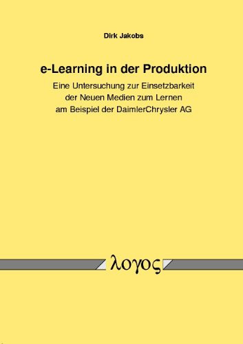 E-Learning in der Produktion eine Untersuchung zur Einsetzbarkeit der neuen Medien zum Lernen am Beispiel der DaimlerChrysler AG