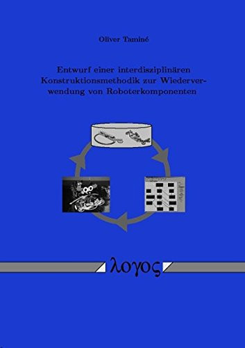Entwurf einer interdisziplinären Konstruktionsmethodik zur Wiederverwendung von Roboterkomponenten