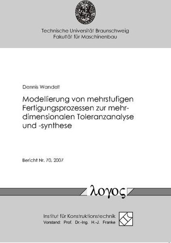 Modellierung von mehrstufigen Fertigungsprozessen zur mehrdimensionalen Toleranzanalyse Und -synthese