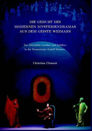 Die Geburt Des Modernen Mysteriendramas Aus Dem Geiste Weimars (German Edition)