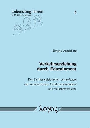 Verkehrserziehung durch Edutainment der Einfluss spielerischer Lernsoftware auf Verkehrswissen, Gefahrenbewusstsein und Verkehrsverhalten