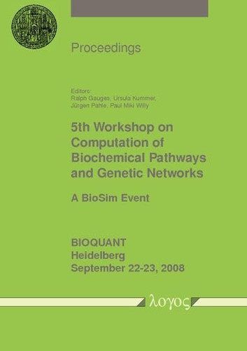5th Workshop on Computation of Biochemical Pathways and Genetic Networks - A BioSim Event