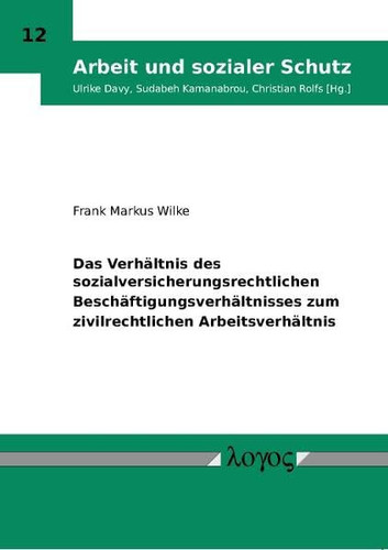 Das Verhältnis des sozialversicherungsrechtlichen Beschäftigungsverhältnisses zum zivilrechtlichen Arbeitsverhältnis