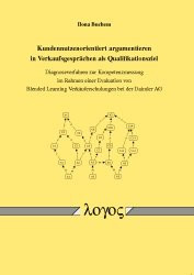 Kundennutzenorientiert Argumentieren in Verkaufsgesprachen Als Qualifikationsziel: Diagnoseverfahren Zur Kompetenzmessung Im Rahmen Einer Evaluation ... Bei Der Daimler Ag (German Edition)