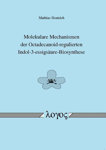 Molekulare Mechanismen der Octadecanoid-regulierten Indol-3-essigsäure-Biosynthese
