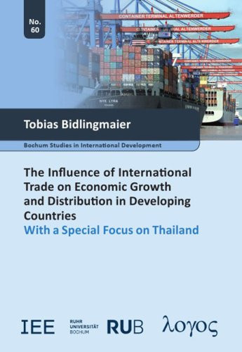 The Influence of International Trade on Economic Growth and Distribution in Developing Countries With a Special Focus on Thailand