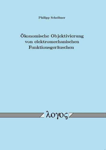 Ökonomische Objektivierung von elektromechanischen Funktionsgeräuschen