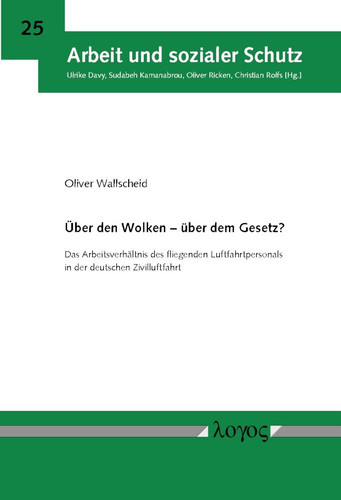 Über Den Wolken - über Dem Gesetz? Das Arbeitsverhältnis des Fliegenden Luftfahrtpersonals in der Deutschen Zivilluftfahrt