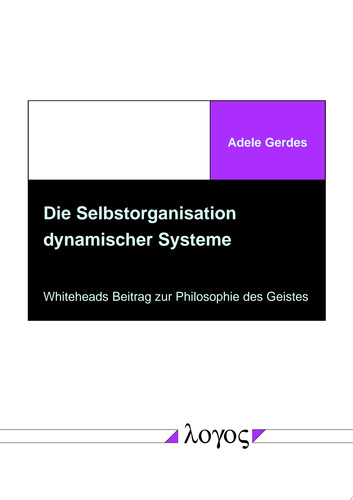 Die Selbstorganisation dynamischer Systeme Whiteheads Beitrag zur Philosophie des Geistes