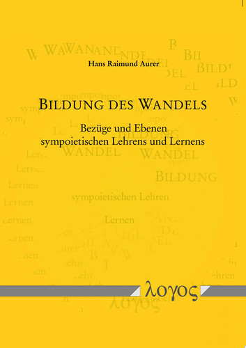Bildung des Wandels Bezüge und Ebenen Sympoietischen Lehrens und Lernens