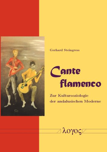 Cante flamenco Zur Kultursoziologie der andalusischen Moderne
