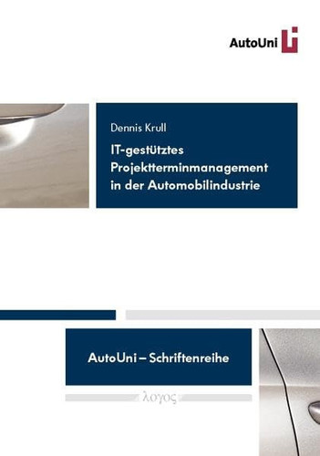 IT-gestütztes Projektterminmanagement in der Automobilindustrie Konstruktion eines Referenzmodells auf Basis einer Delphi-Befragung