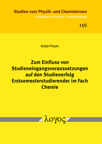 Zum Einfluss von Studieneingangsvoraussetzungen auf den Studienerfolg Erstsemesterstudierender im Fach Chemie