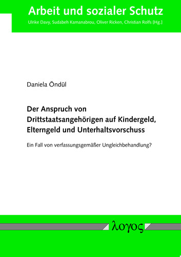 Der Anspruch von Drittstaatsangehörigen auf Kindergeld, Elterngeld und Unterhaltsvorschuss Ein Fall von verfassungsgemäßer Ungleichbehandlung?