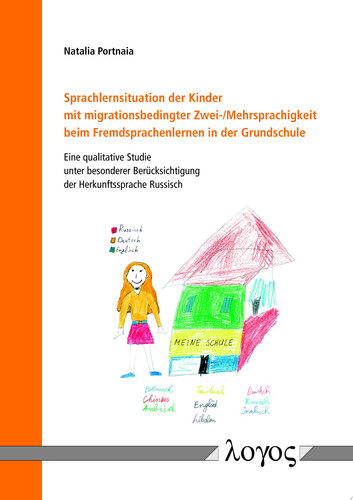 Sprachlernsituation der Kinder mit migrationsbedingter Zwei-/Mehrsprachigkeit beim Fremdsprachenlernen in der Grundschule Eine qualitative Studie unter besonderer Berücksichtigung der Herkunftssprache Russisch