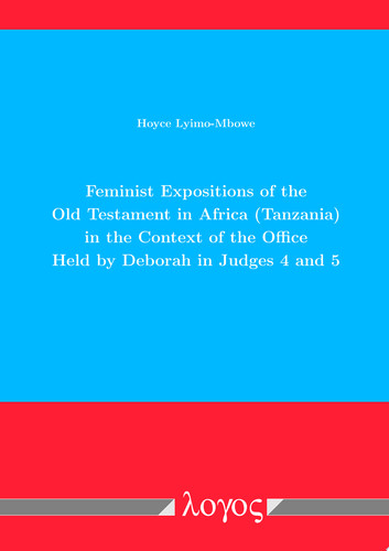 Feminist Expositions of the Old Testament in Africa (Tanzania) in the Context of the Office Held by Deborah in Judges 4 and 5
