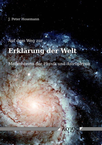 Auf Dem Weg Zur Erklärung der Welt Meilensteine der Physik und Astrophysik