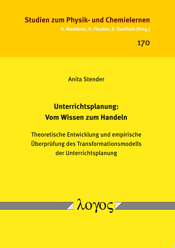 Unterrichtsplanung: Vom Wissen zum Handeln Theoretische Entwicklung und empirische Überprüfung des Transformationsmodells der Unterrichtsplanung