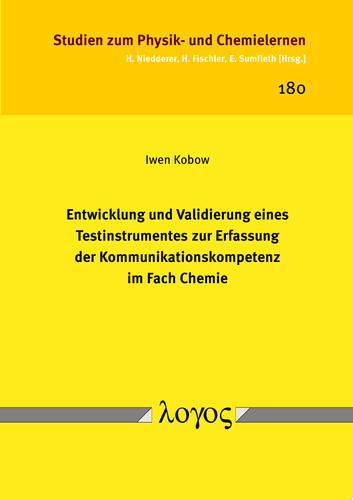 Entwicklung und Validierung eines Testinstrumentes zur Erfassung der Kommunikationskompetenz im Fach Chemie