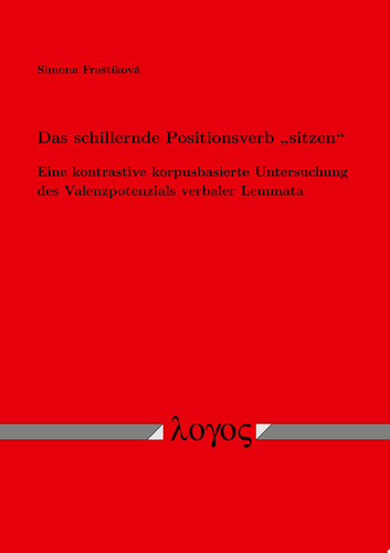 Das schillernde Positionsverb "sitzen" Eine kontrastive korpusbasierte Untersuchung des Valenzpotenzials verbaler Lemmata