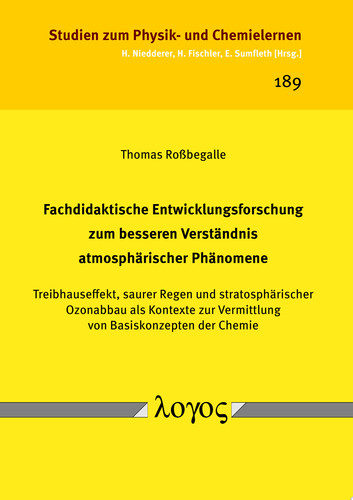 Fachdidaktische Entwicklungsforschung zum besseren Verständnis atmosph"arischer Ph"anomene. Treibhauseffekt, saurer Regen und stratosph"arischer Ozonabbau als Kontexte zur Vermittlung von Basiskonzepten der Chemie