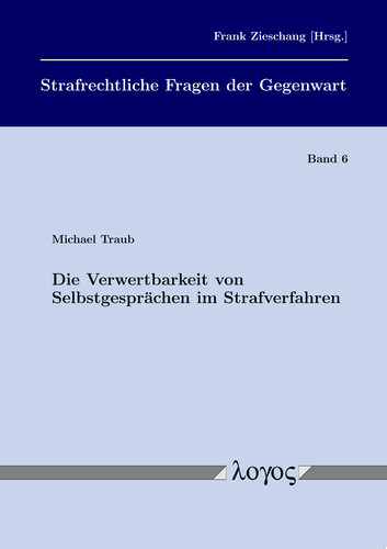 Die Verwertbarkeit von Selbstgesprächen im Strafverfahren