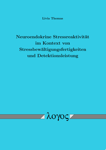Neuroendokrine Stressreaktivität im Kontext von Stressbewältigungsfertigkeiten und Detektionsleistung