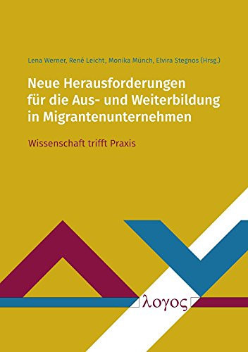 Neue Herausforderungen für die Aus- und Weiterbildung in Migrantenunternehmen Wissenschaft trifft Praxis