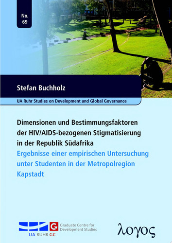Dimensionen und Bestimmungsfaktoren der HIV/AIDS-bezogenen Stigmatisierung in der Republik Südafrika Ergebnisse einer empirischen Untersuchung unter Studenten in der Metropolregion Kapstadt