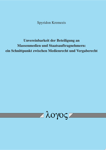 Unvereinbarkeit der Beteiligung an Massenmedien und Staatsauftragnehmern Ein Schnittpunkt zwischen Medienrecht und Vergaberecht