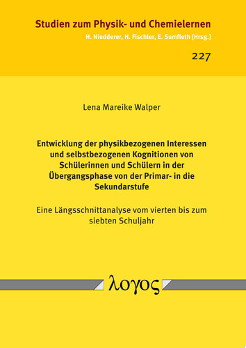 Entwicklung der physikbezogenen Interessen und selbstbezogenen Kognitionen von Schülerinnen und Schülern in der Übergangsphase von der Primar- in die Sekundarstufe Eine Längsschnittanalyse vom vierten bis zum siebten Schuljahr